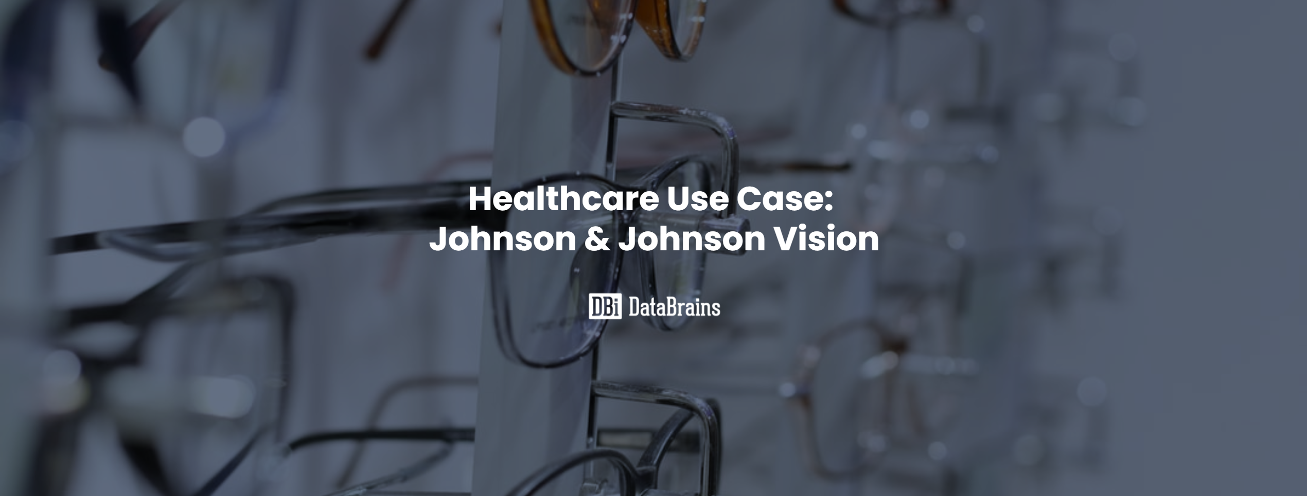 Healthcare Use case: Johnson & Johnson Vision
