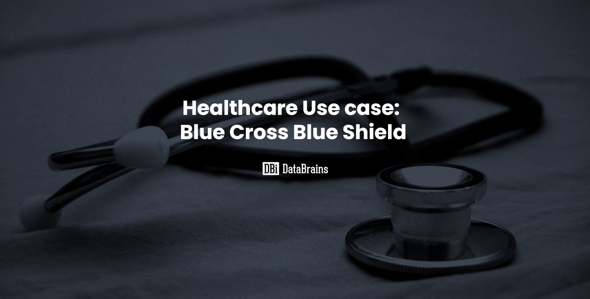 Healthcare Use Case: Blue Cross Blue Shield