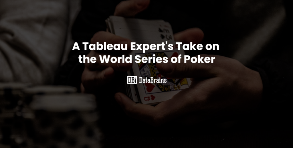 A Tableau Expert's Take on The World Series of Poker